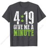 4 19 Give Me A Minute Shirt Weed 420 Stoner Gift T-Shirt Crazy Cotton Men Tops & Tees Printing Classic Top T-shirts 2