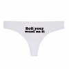 Roll Your Weed On It Cotton Weed Thong 2