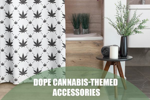 Dope Cannabis-Themed Accessories
